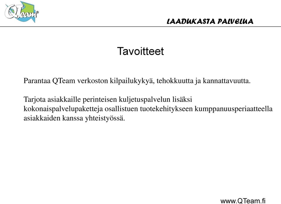 Tarjota asiakkaille perinteisen kuljetuspalvelun lisäksi