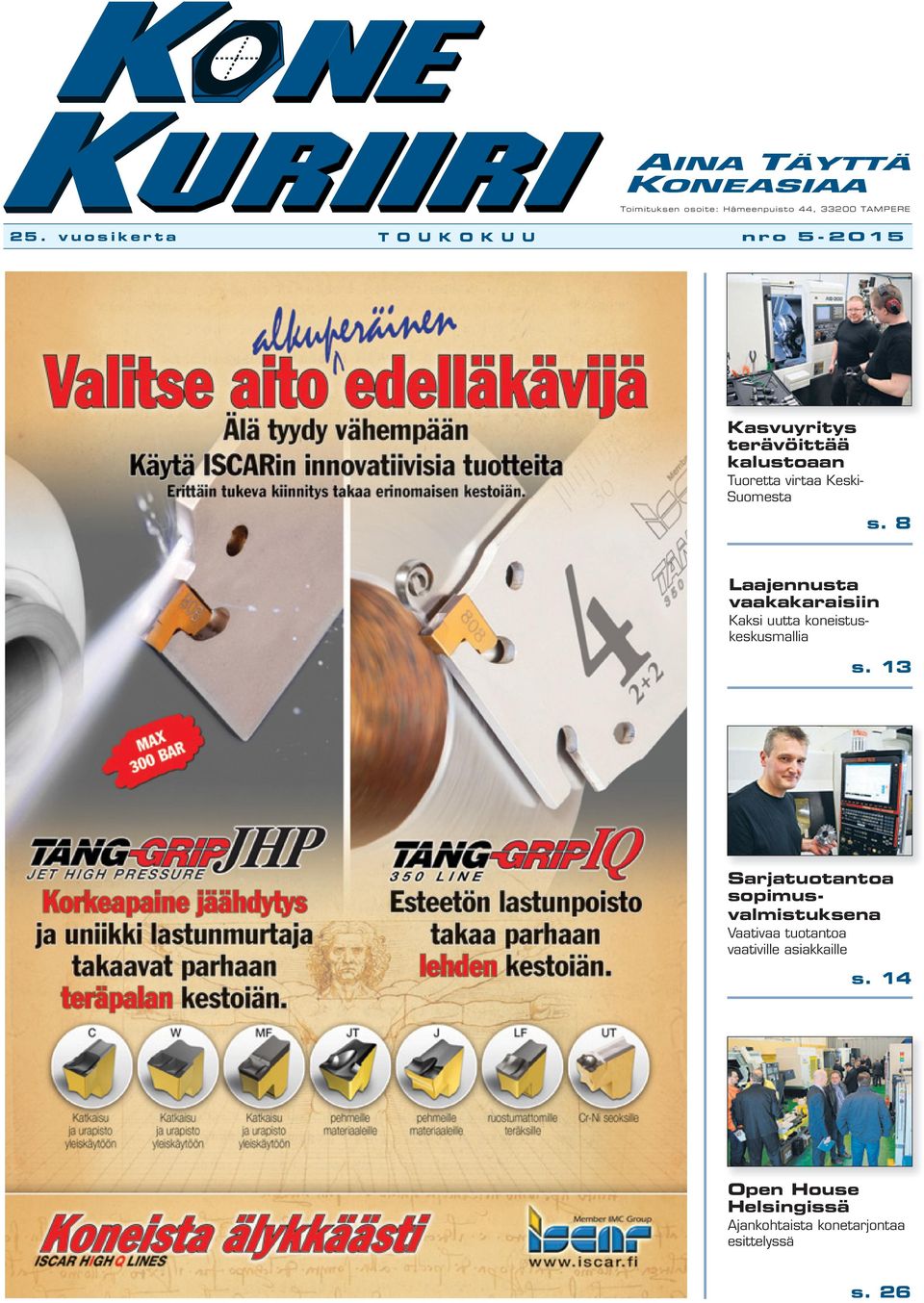 Suomesta s. 8 Laajennusta vaakakaraisiin Kaksi uutta koneistuskeskusmallia s.