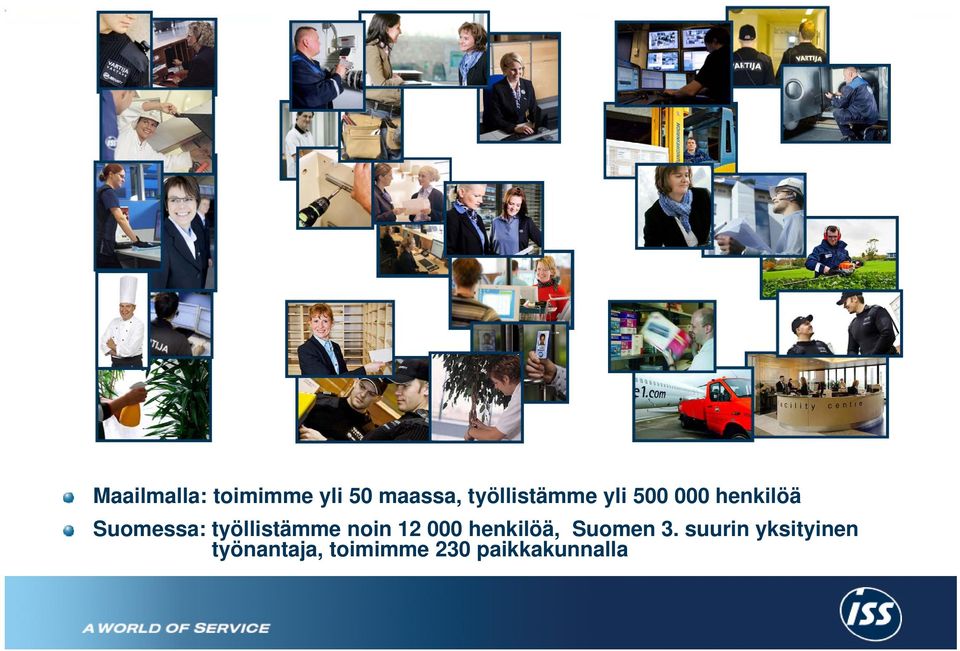 työllistämme noin 12 000 henkilöä, Suomen 3.