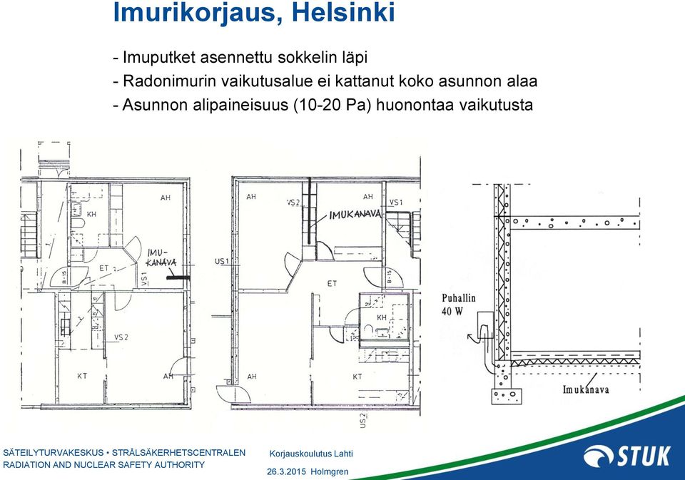 vaikutusalue ei kattanut koko asunnon alaa