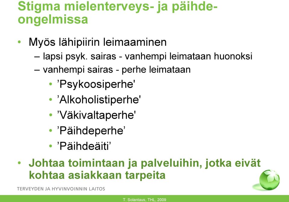 Psykoosiperhe' Alkoholistiperhe' Väkivaltaperhe' Päihdeperhe Päihdeäiti Johtaa