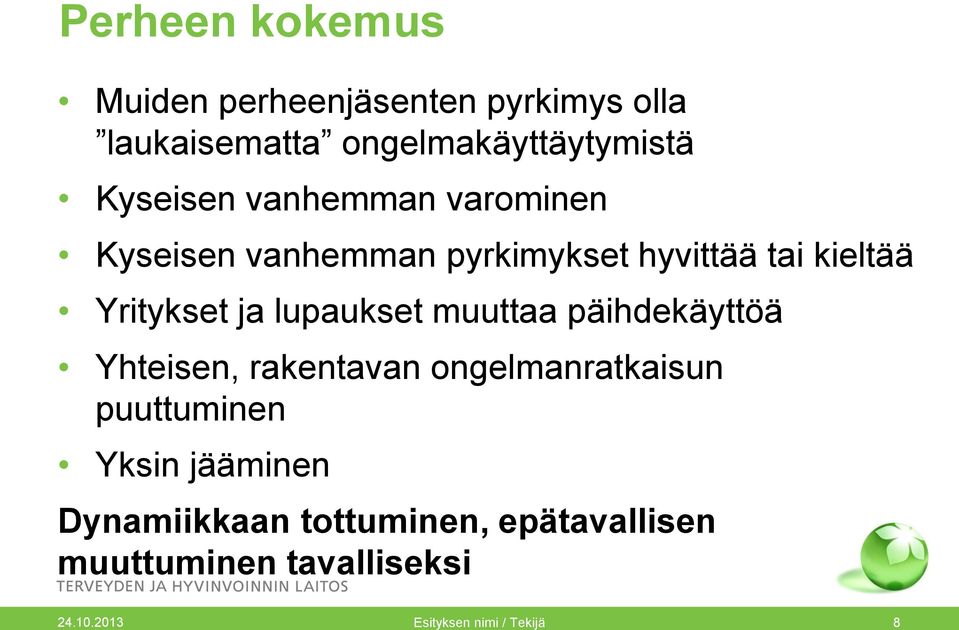 lupaukset muuttaa päihdekäyttöä Yhteisen, rakentavan ongelmanratkaisun puuttuminen Yksin