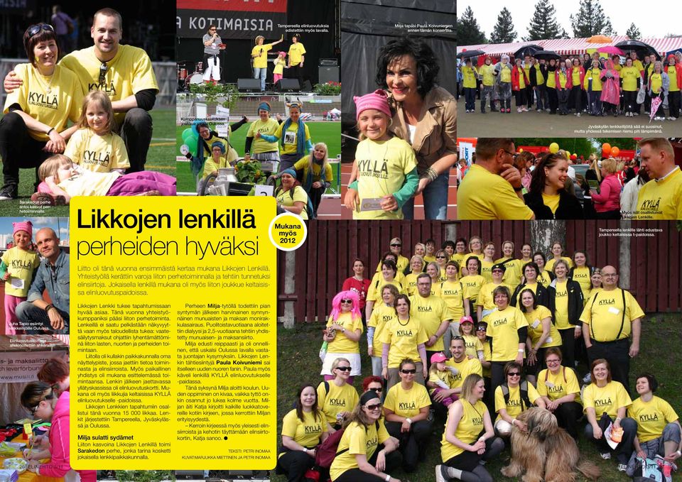 Likkojen lenkillä perheiden hyväksi Mukana myös 2012 Myös isät osallistuivat Likkojen Lenkille. Tampereella lenkille lähti edustava joukko keltaisissa t-paidoissa.
