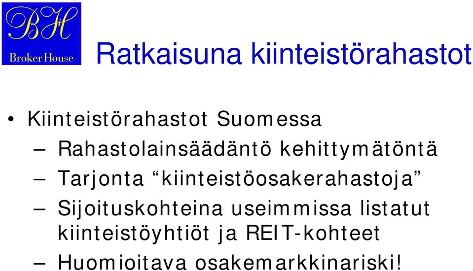 kiinteistöosakerahastoja Sijoituskohteina useimmissa