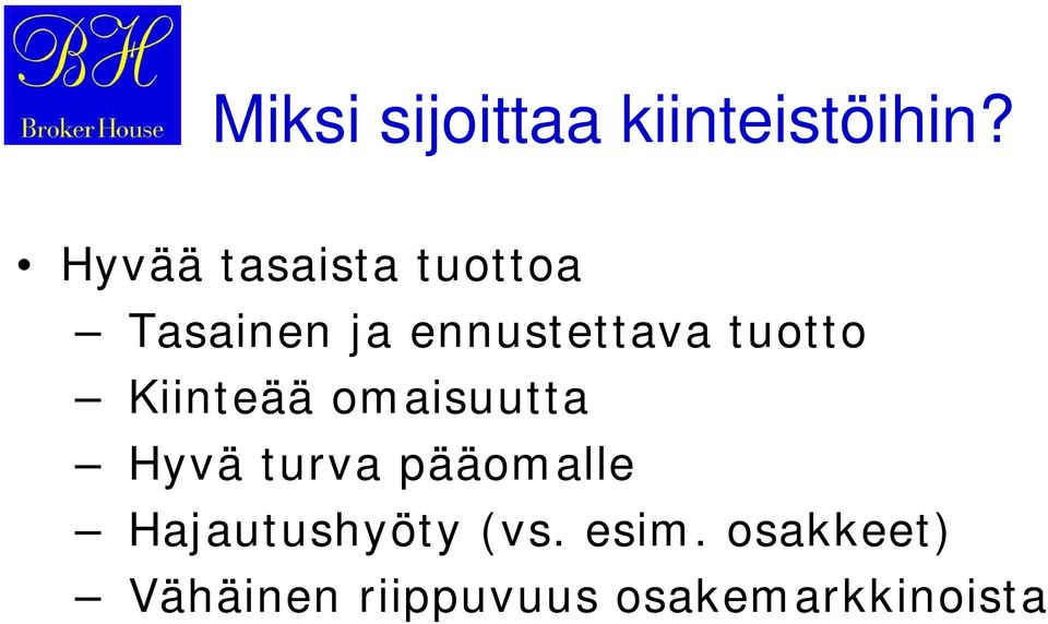 tuotto Kiinteää omaisuutta Hyvä turva pääomalle