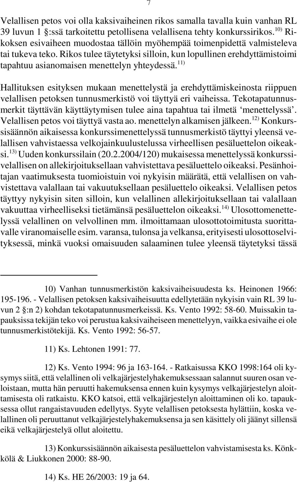 Rikos tulee täytetyksi silloin, kun lopullinen erehdyttämistoimi tapahtuu asianomaisen menettelyn yhteydessä.