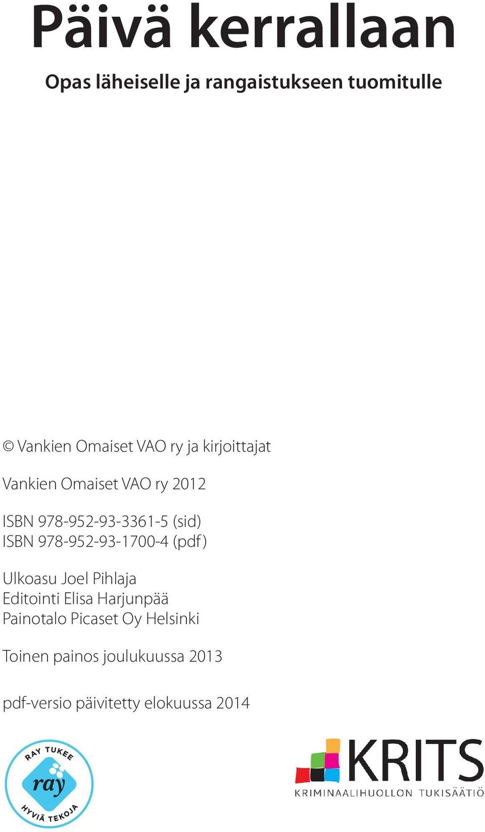 978-952-93-1700-4 (pdf ) Ulkoasu Joel Pihlaja Editointi Elisa Harjunpää Painotalo