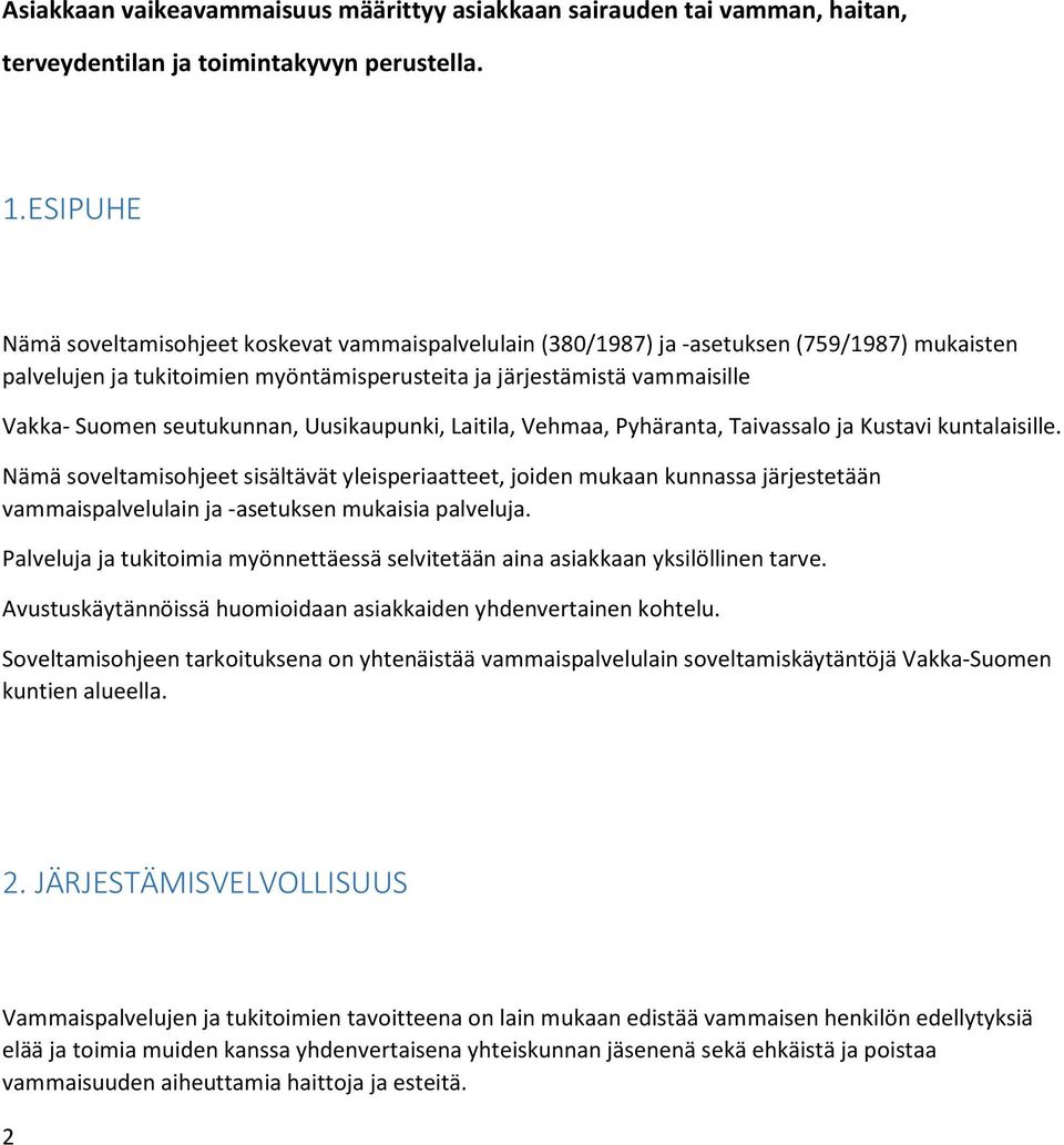 seutukunnan, Uusikaupunki, Laitila, Vehmaa, Pyhäranta, Taivassalo ja Kustavi kuntalaisille.