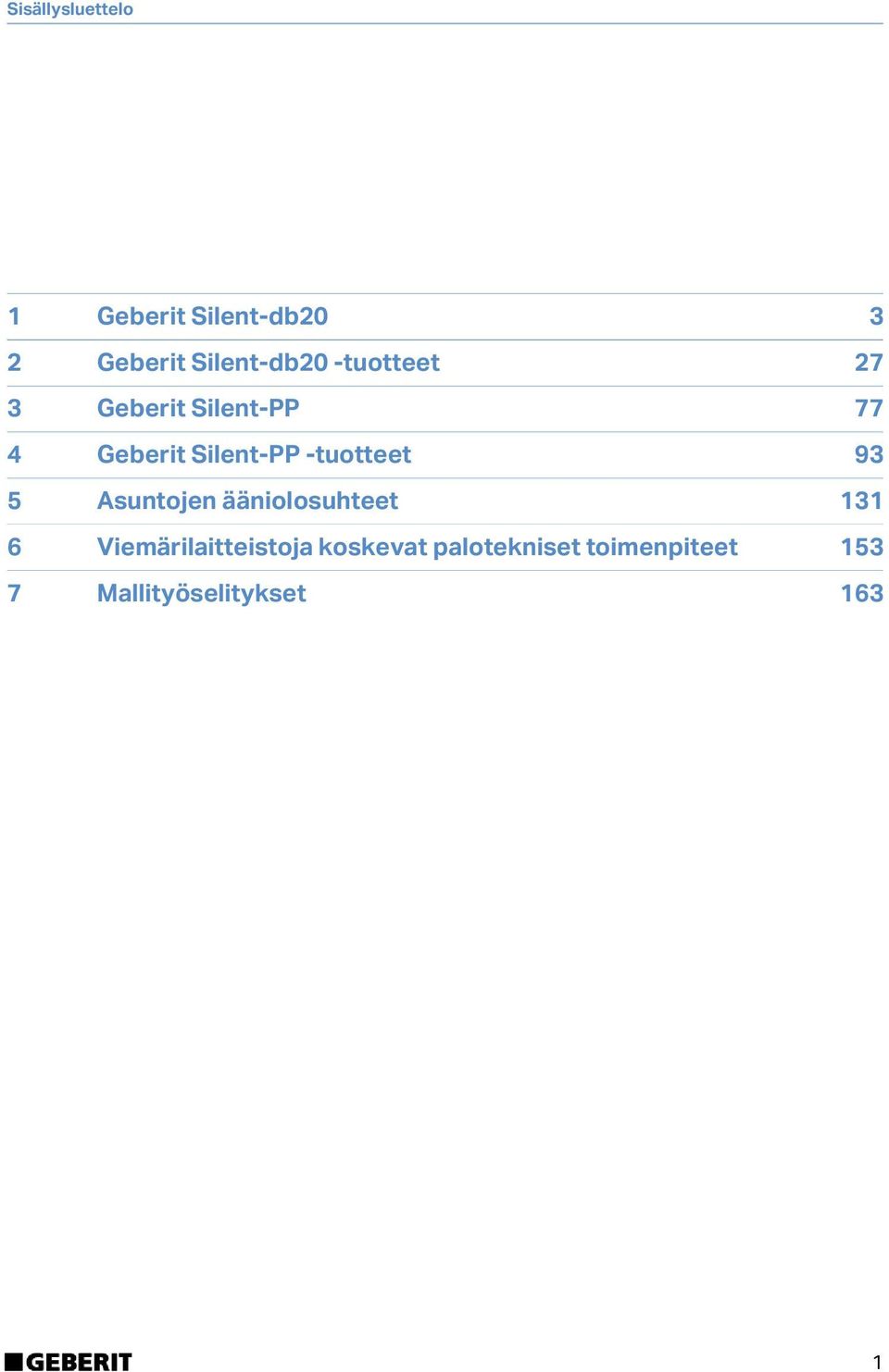 -tuotteet 93 5 Asuntojen ääniolosuhteet 131 6