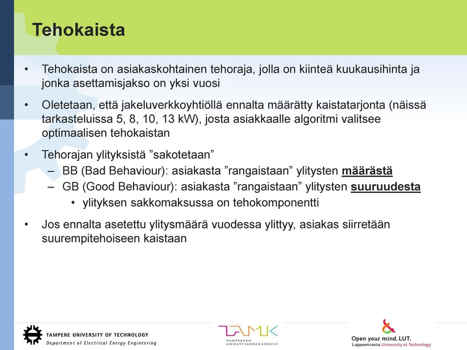 tehokaistan Tehorajan ylityksistä sakotetaan BB (Bad Behaviour): asiakasta rangaistaan ylitysten määrästä GB (Good Behaviour): asiakasta