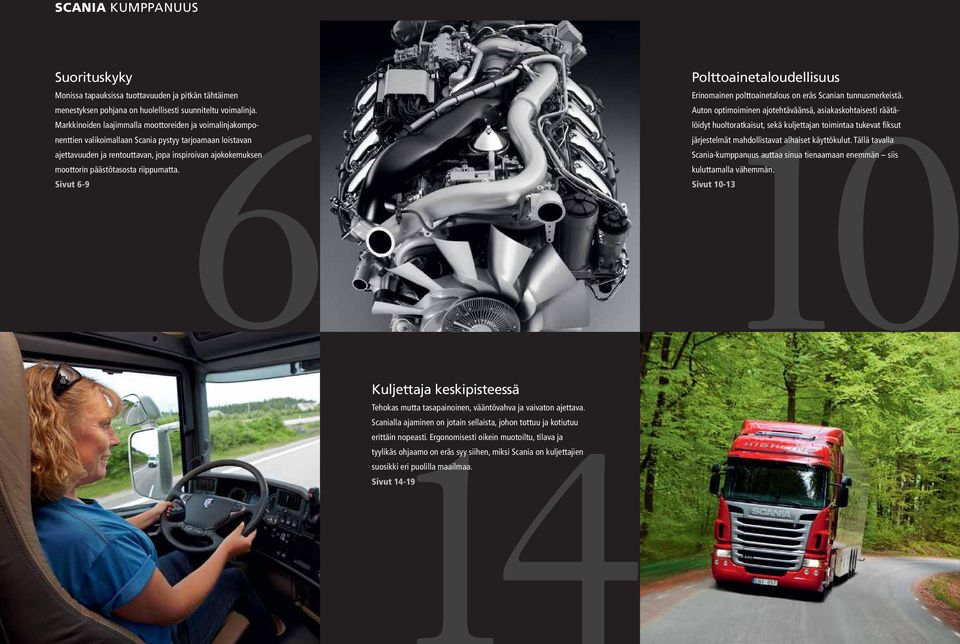 riippumatta. Sivut 6-9 6 10 Polttoainetaloudellisuus Erinomainen polttoainetalous on eräs Scanian tunnusmerkeistä.