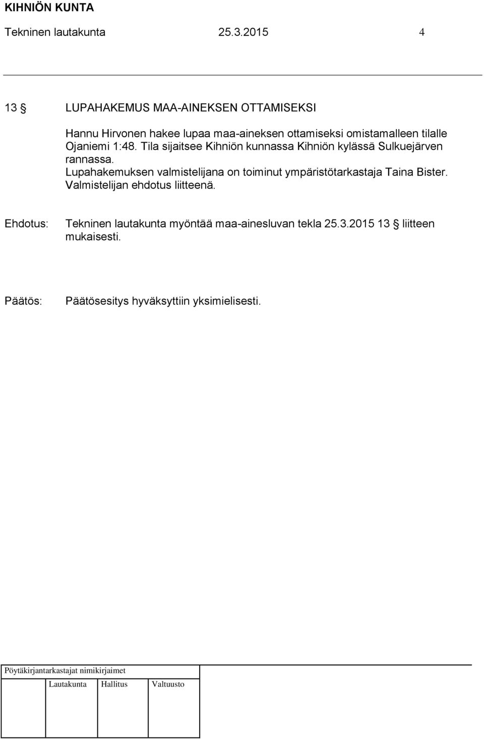 tilalle Ojaniemi 1:48. Tila sijaitsee Kihniön kunnassa Kihniön kylässä Sulkuejärven rannassa.