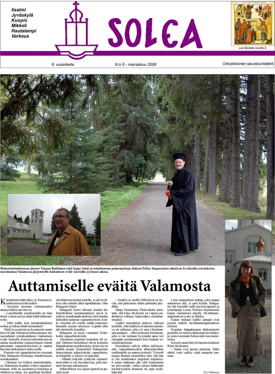 Jyväskylän ortodoksista seurakuntaa Valamossa järjestetyllä Auttamisen eväät -kurssilla syyskuun alussa. Auttamiselle eväitä Valamosta Kansalaisten hätä näkyy jo Suomen ortodoksisessa kirkossakin.