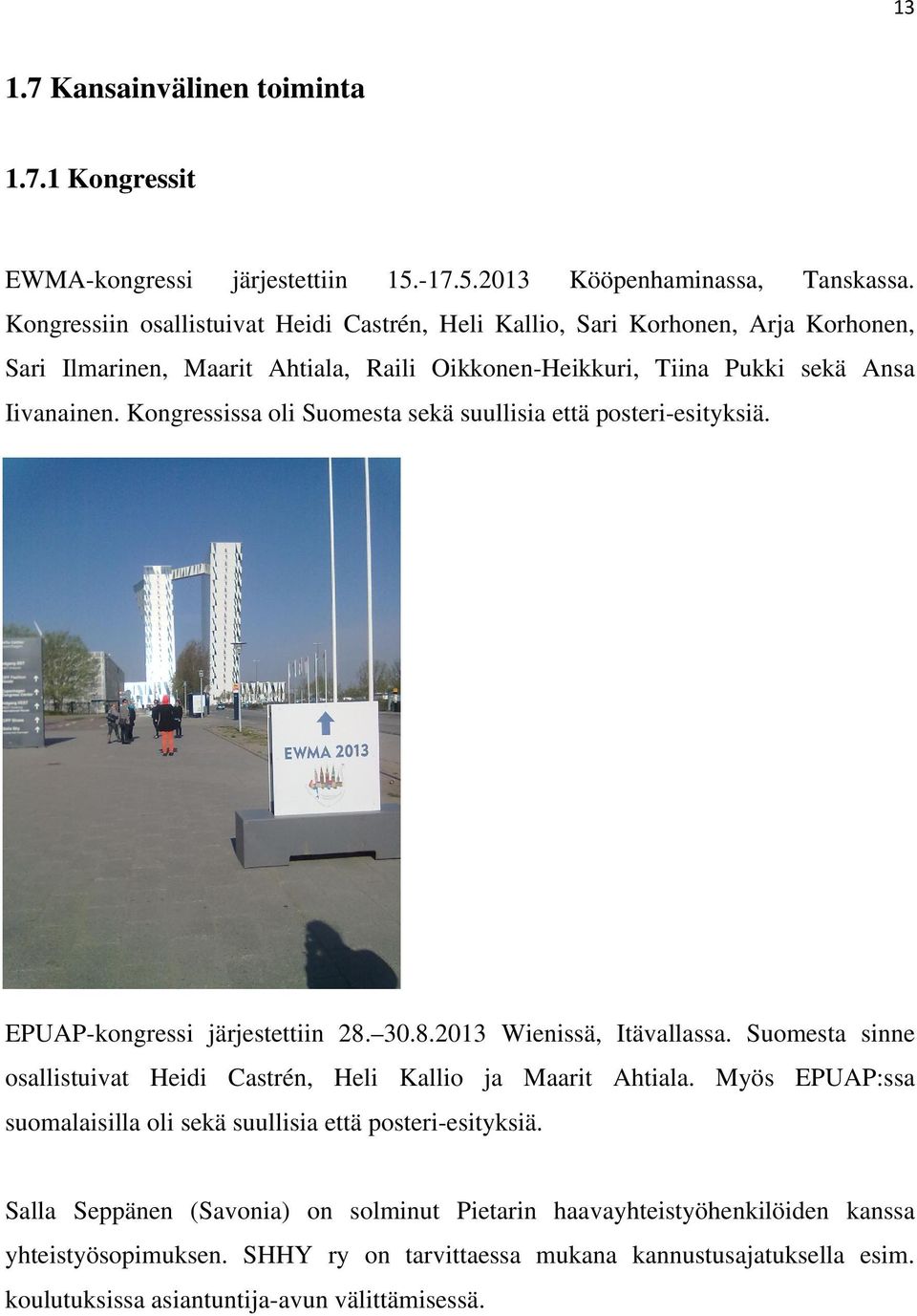 Kongressissa oli Suomesta sekä suullisia että posteri-esityksiä. Kuva EWMA-kongressista EPUAP-kongressi järjestettiin 28. 30.8.2013 Wienissä, Itävallassa.