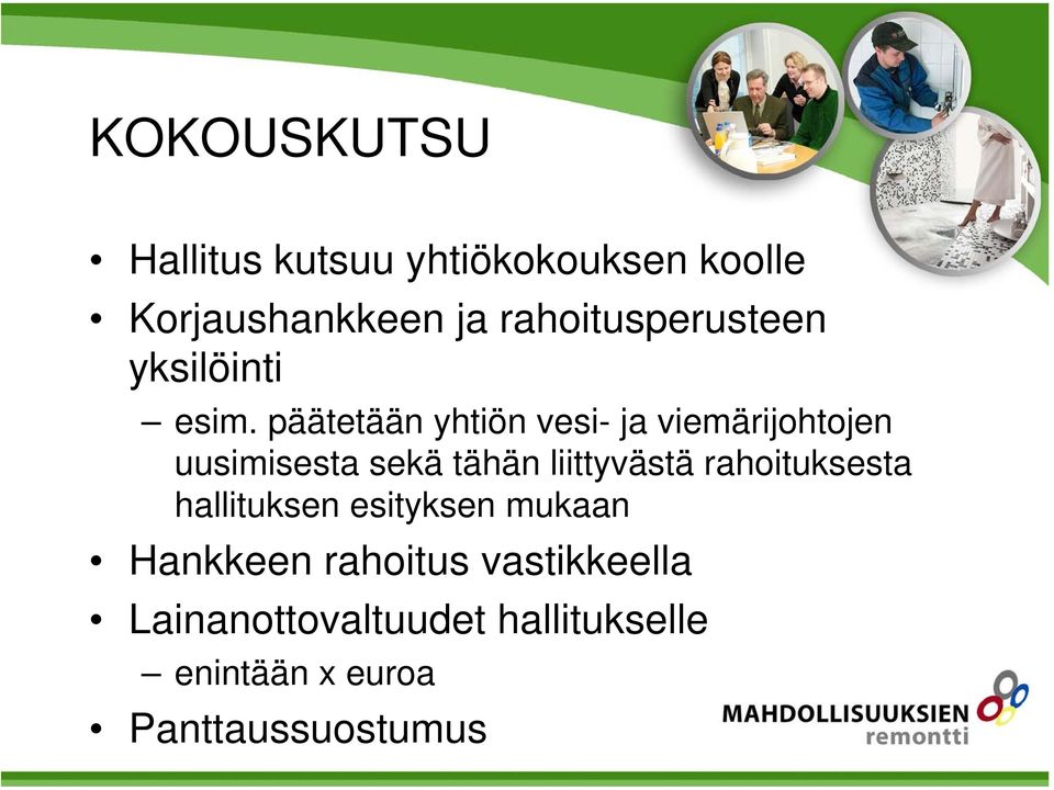 päätetään yhtiön vesi- ja viemärijohtojen uusimisesta sekä tähän liittyvästä