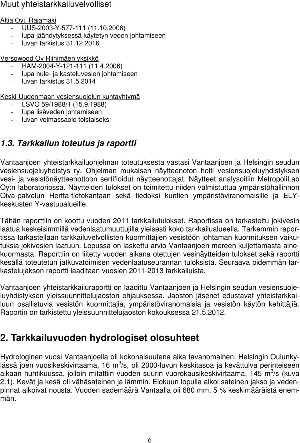 1988/1 (15.9.1988) - lupa lisäveden johtamiseen - luvan voimassaolo toistaiseksi 1.3.