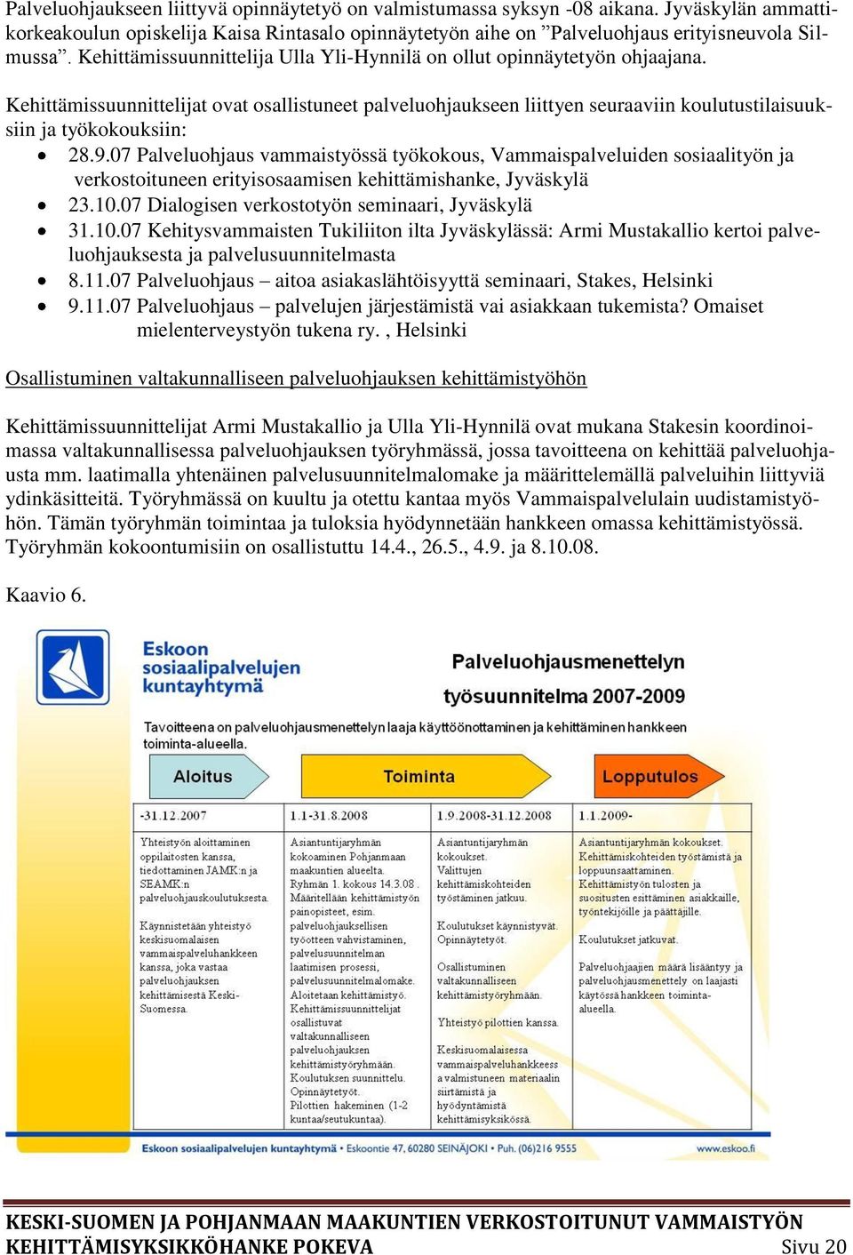9.07 Palveluohjaus vammaistyössä työkokous, Vammaispalveluiden sosiaalityön ja verkostoituneen erityisosaamisen kehittämishanke, Jyväskylä 23.10.