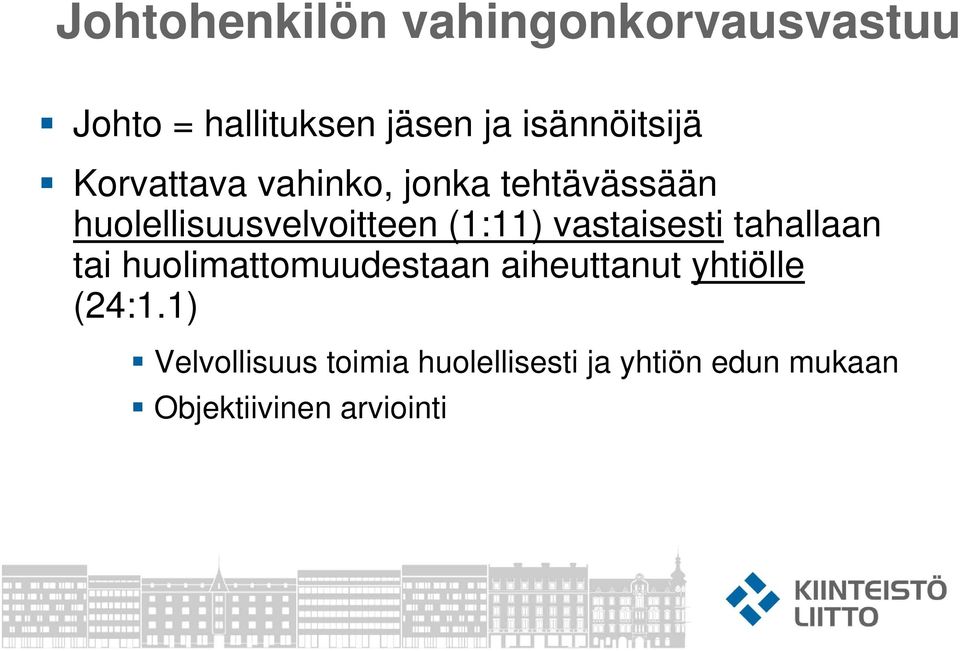 (1:11) vastaisesti tahallaan tai huolimattomuudestaan aiheuttanut yhtiölle