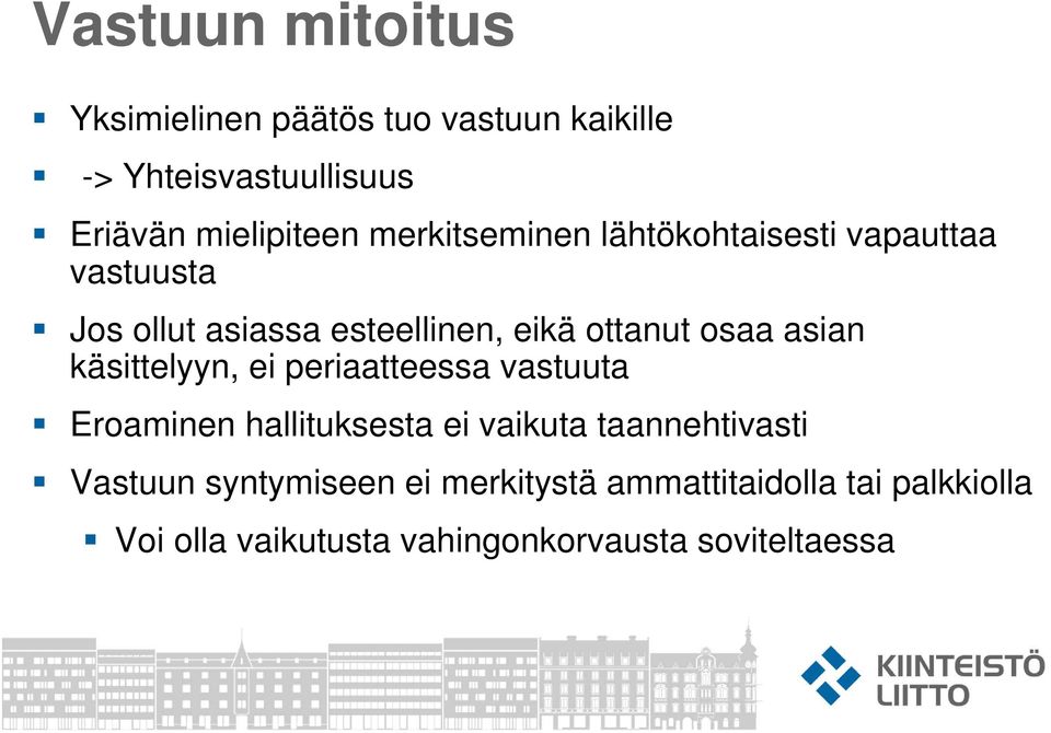 asian käsittelyyn, ei periaatteessa vastuuta Eroaminen hallituksesta ei vaikuta taannehtivasti Vastuun