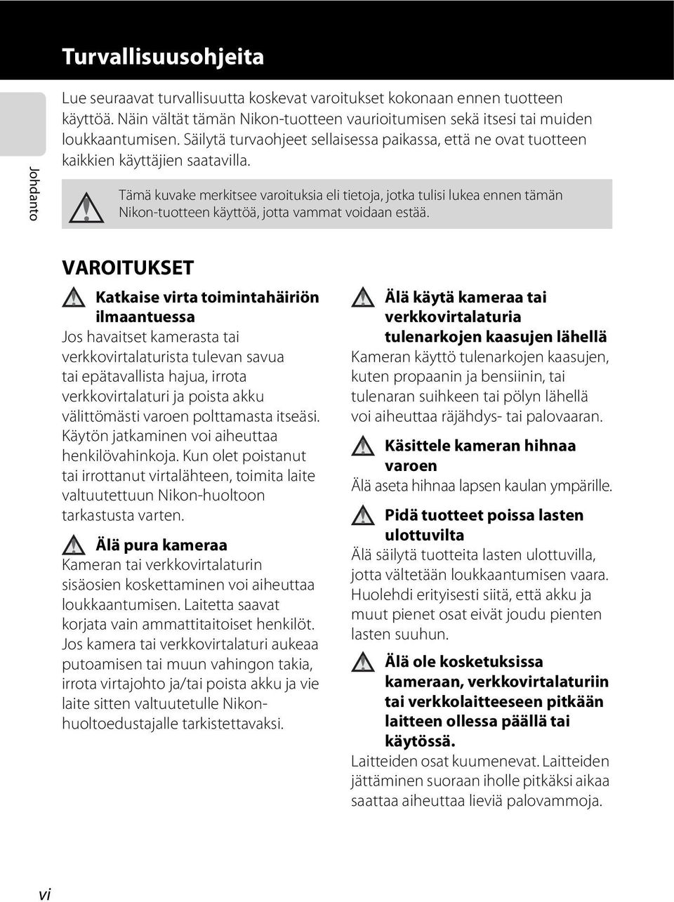 Tämä kuvake merkitsee varoituksia eli tietoja, jotka tulisi lukea ennen tämän Nikon-tuotteen käyttöä, jotta vammat voidaan estää.