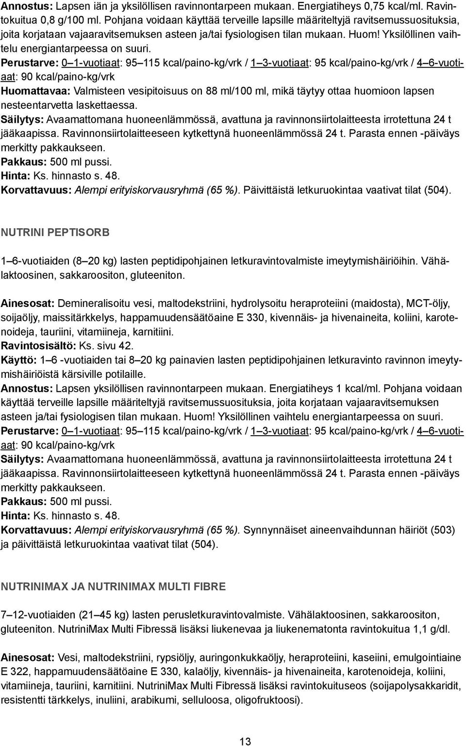 Yksilöllinen vaihtelu energiantarpeessa on suuri.