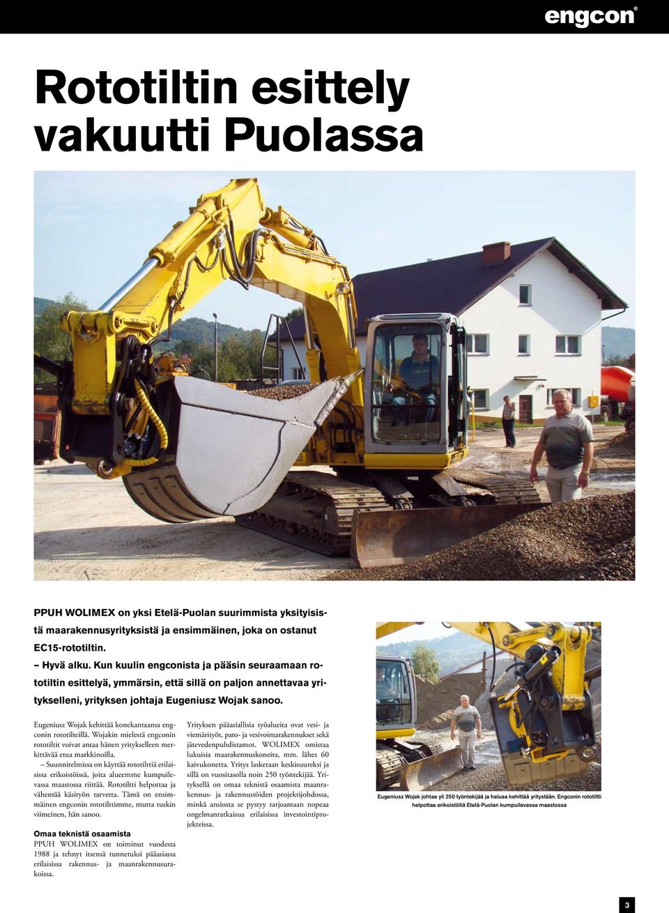 Eugeniusz Wojak kehittää konekantaansa engconin rototilteillä. Wojakin mielestä engconin rototiltit voivat antaa hänen yritykselleen merkittävää etua markkinoilla.