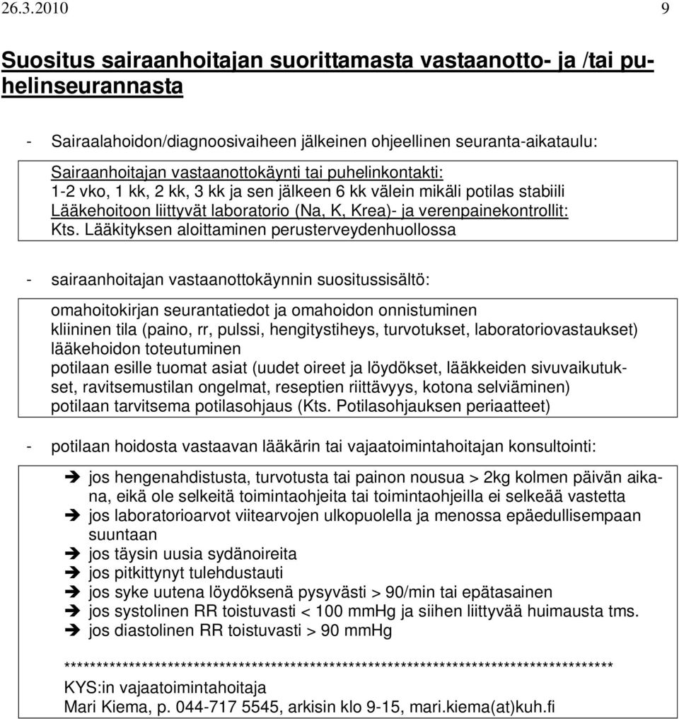 Lääkityksen aloittaminen perusterveydenhuollossa - sairaanhoitajan vastaanottokäynnin suositussisältö: omahoitokirjan seurantatiedot ja omahoidon onnistuminen kliininen tila (paino, rr, pulssi,