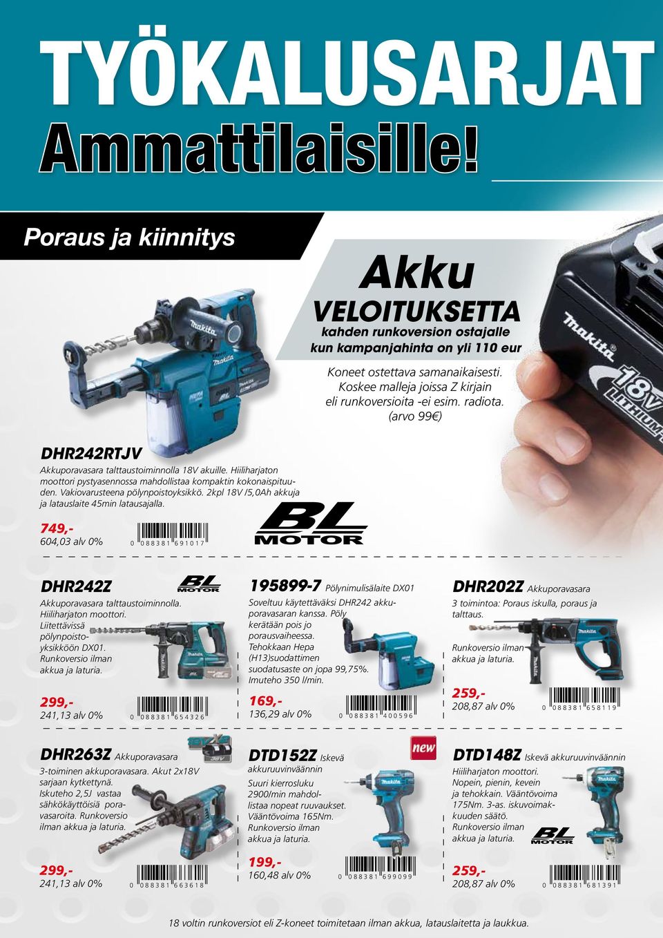 samanaikaisesti. samanaikaisesti. Koskee Koskee malleja malleja joissa Z joissa kirjain Z kirjain eli runkoversioita eli runkoversioita -ei esim. -ei radiota.