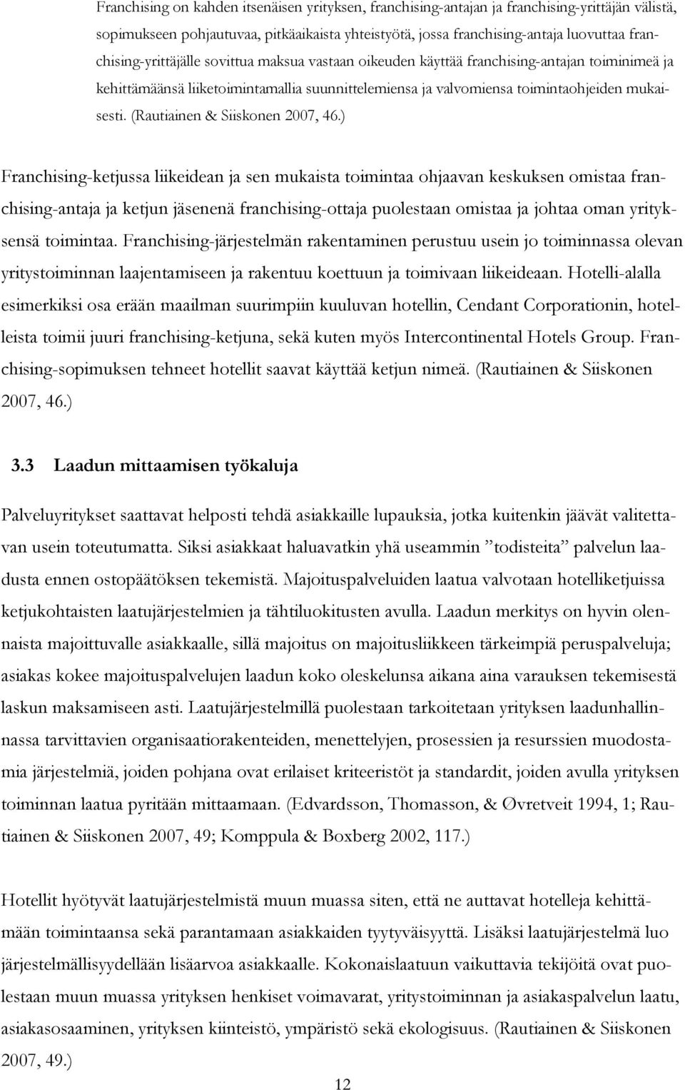 (Rautiainen & Siiskonen 2007, 46.