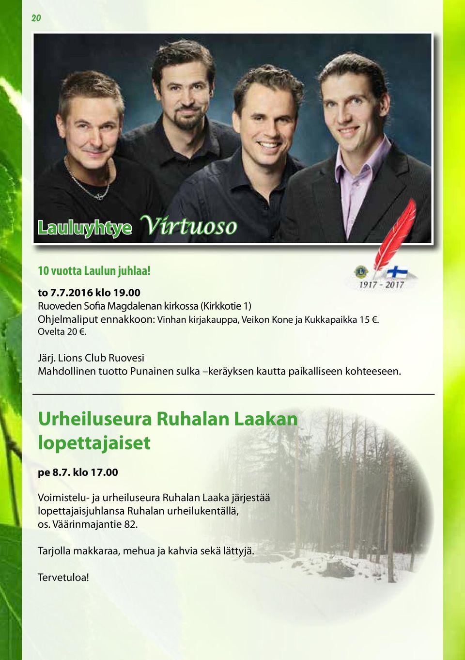 Järj. Lions Club Ruovesi Mahdollinen tuotto Punainen sulka keräyksen kautta paikalliseen kohteeseen.