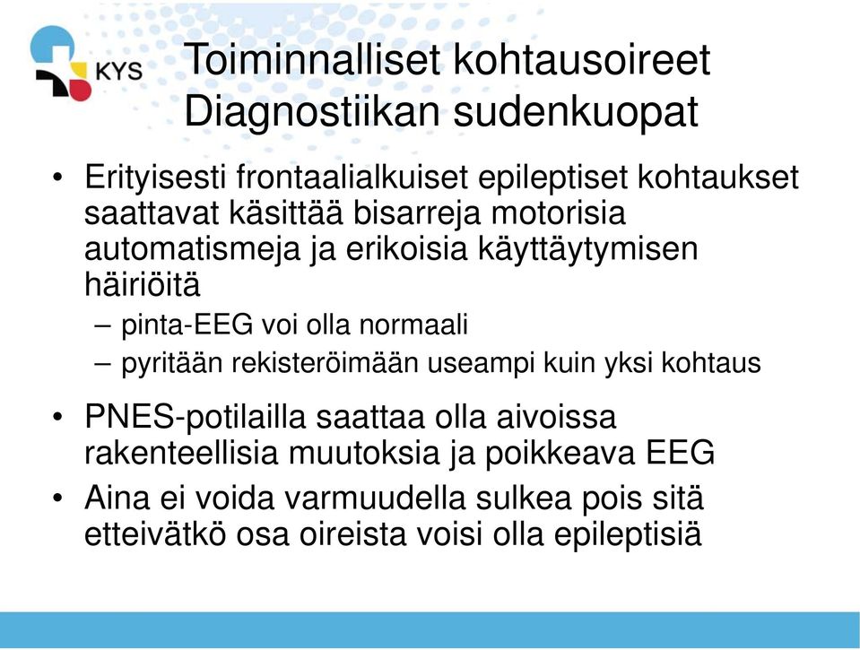 normaali pyritään rekisteröimään useampi kuin yksi kohtaus PNES-potilailla saattaa olla aivoissa rakenteellisia