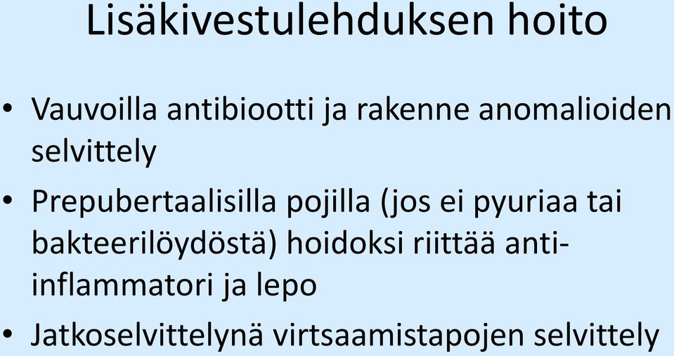 pyuriaa tai bakteerilöydöstä) hoidoksi riittää