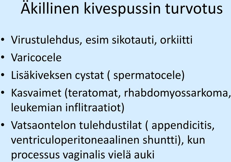 rhabdomyossarkoma, leukemian inflitraatiot) Vatsaontelon tulehdustilat (