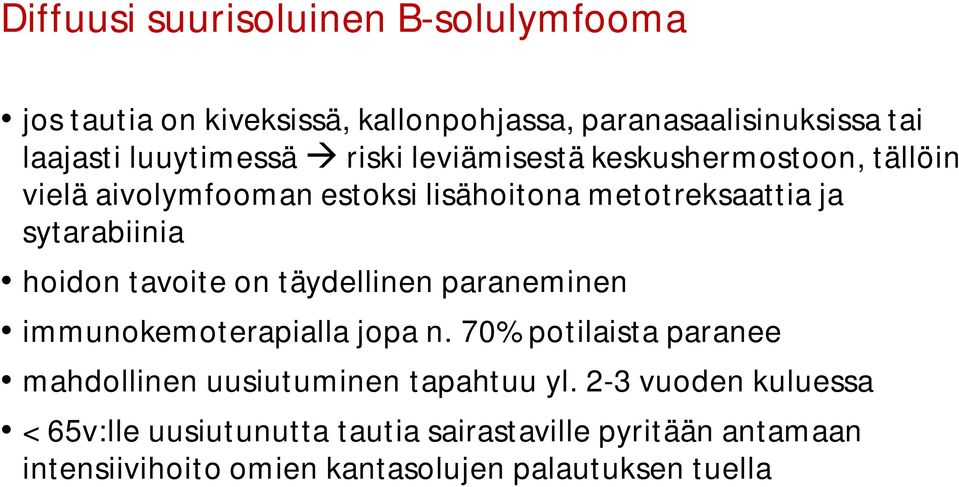 tavoite on täydellinen paraneminen immunokemoterapialla jopa n. 70% potilaista paranee mahdollinen uusiutuminen tapahtuu yl.