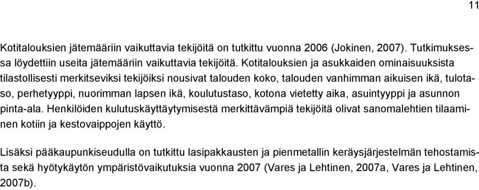 koulutustaso, kotona vietetty aika, asuintyyppi ja asunnon pinta-ala.