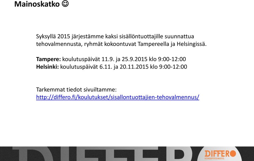 Tampere: koulutuspäivät 11.9. ja 25.9.2015 klo 9:00-12:00 Helsinki: koulutuspäivät 6.11. ja 20.