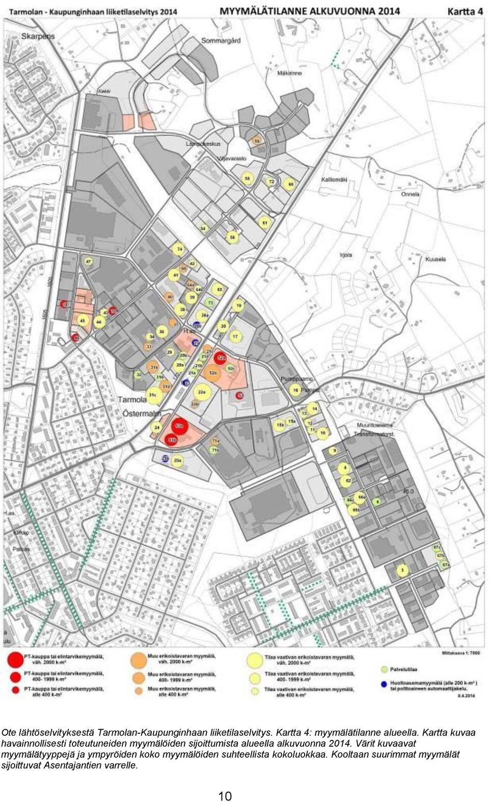 Kartta kuvaa havainnollisesti toteutuneiden myymälöiden sijoittumista alueella