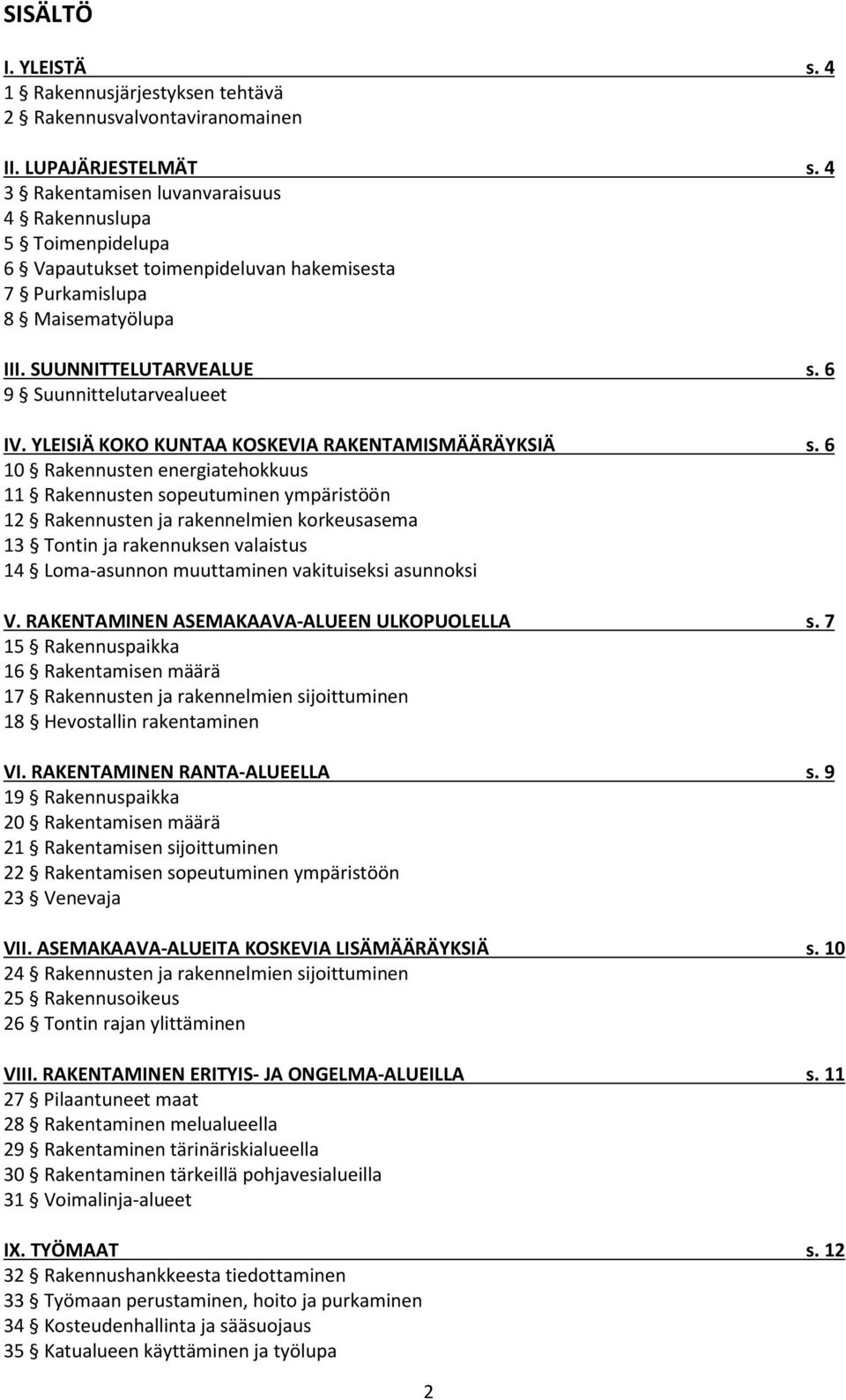 YLEISIÄ KOKO KUNTAA KOSKEVIA RAKENTAMISMÄÄRÄYKSIÄ s.