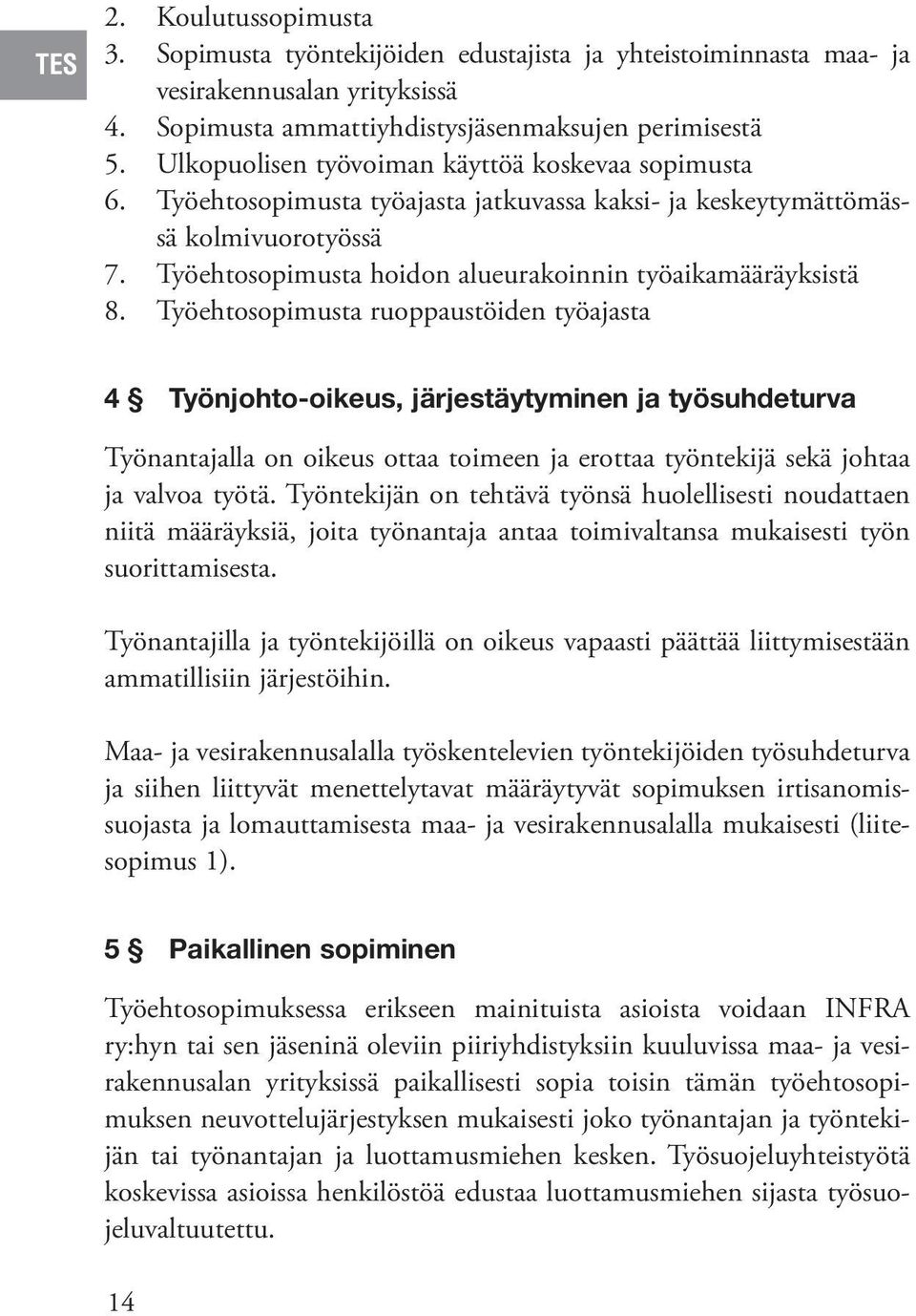 Työehtosopimusta hoidon alueurakoinnin työaikamääräyksistä 8.