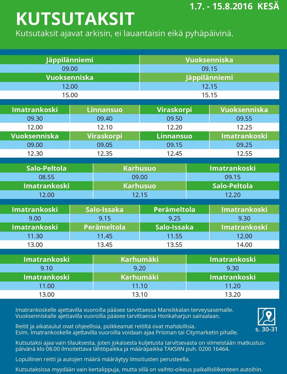 30 Perämeltola Salo-Issaka 11.30 11.45 11.55 12.00 13.00 13.45 13.55 14.00 Karhumäki 9.10 9.20 9.30 Karhumäki 11.00 11.10 11.20 13.00 13.10 13.