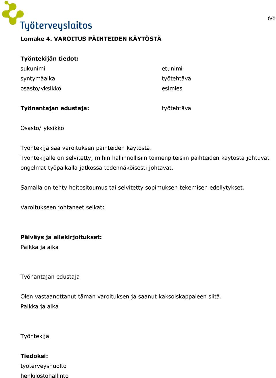 todennäköisesti johtavat. Samalla on tehty hoitositoumus tai selvitetty sopimuksen tekemisen edellytykset.