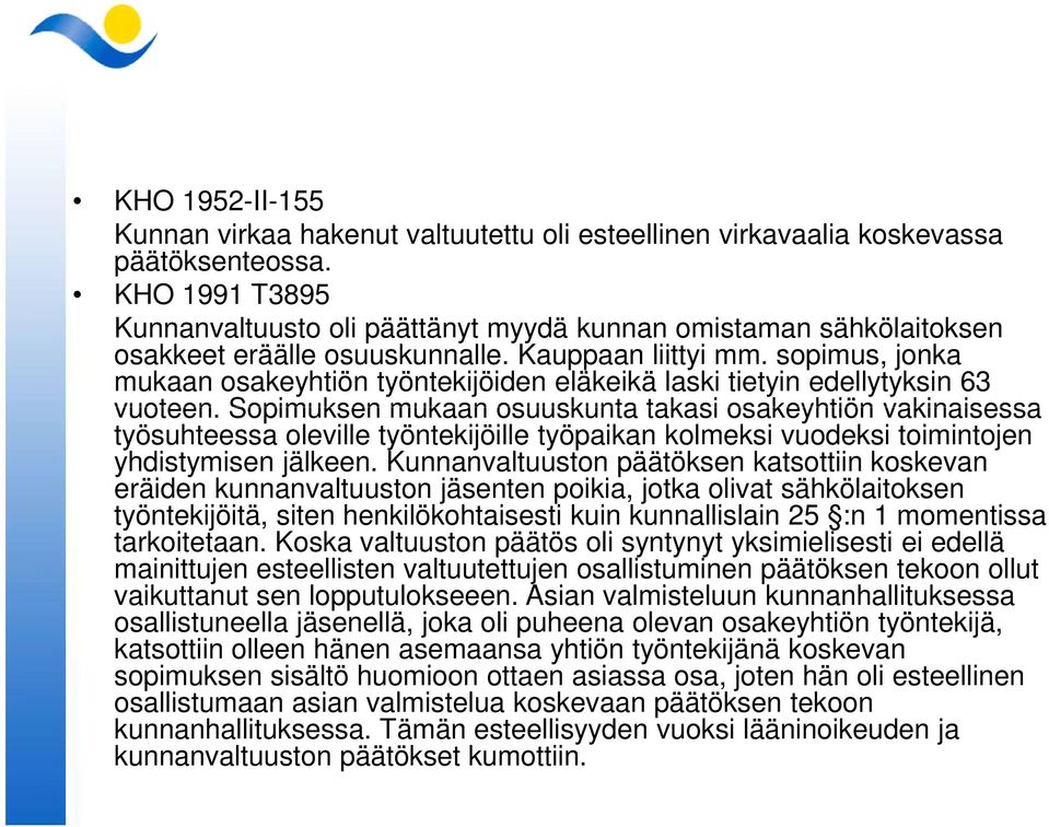 sopimus, jonka mukaan osakeyhtiön työntekijöiden eläkeikä laski tietyin edellytyksin 63 vuoteen.