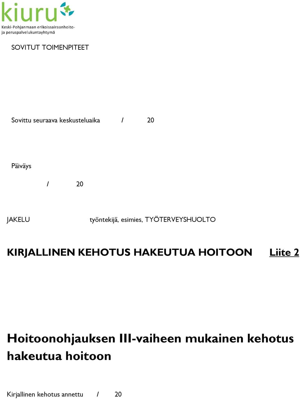 KIRJALLINEN KEHOTUS HAKEUTUA HOITOON Liite 2 Hoitoonohjauksen