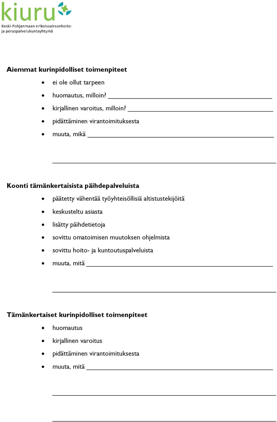 altistustekijöitä keskusteltu asiasta lisätty päihdetietoja sovittu omatoimisen muutoksen ohjelmista sovittu hoito- ja