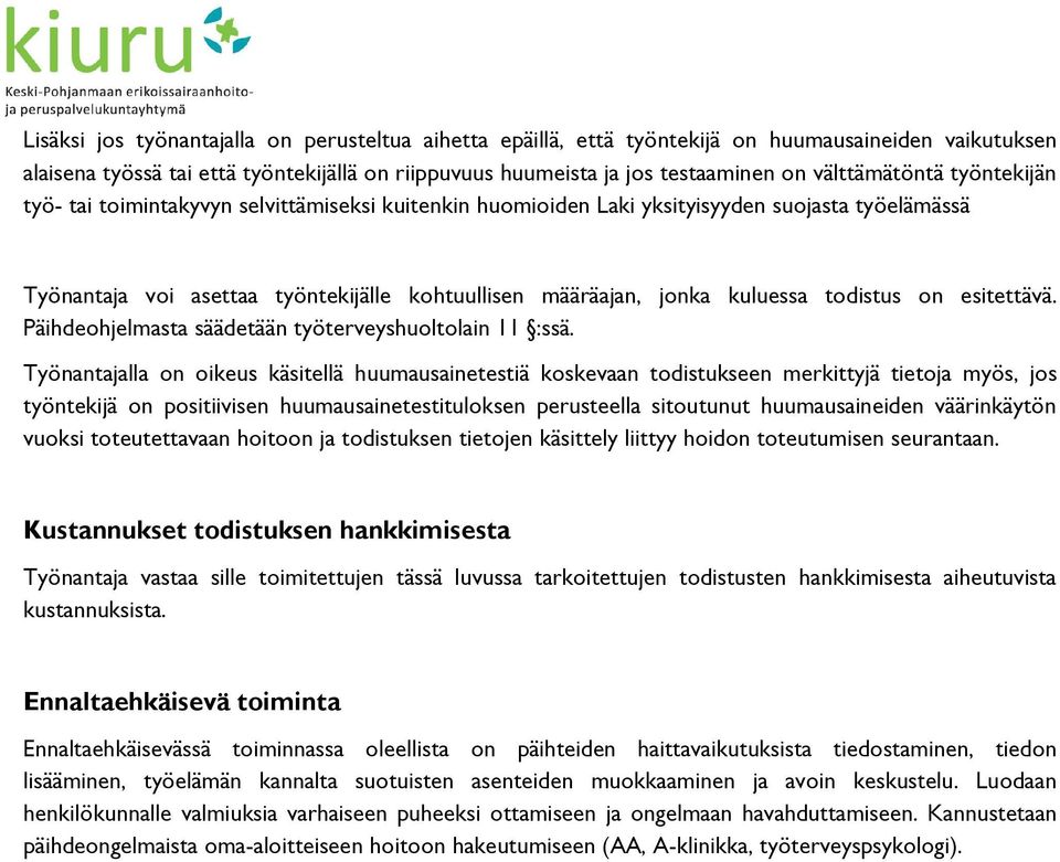 kuluessa todistus on esitettävä. Päihdeohjelmasta säädetään työterveyshuoltolain 11 :ssä.