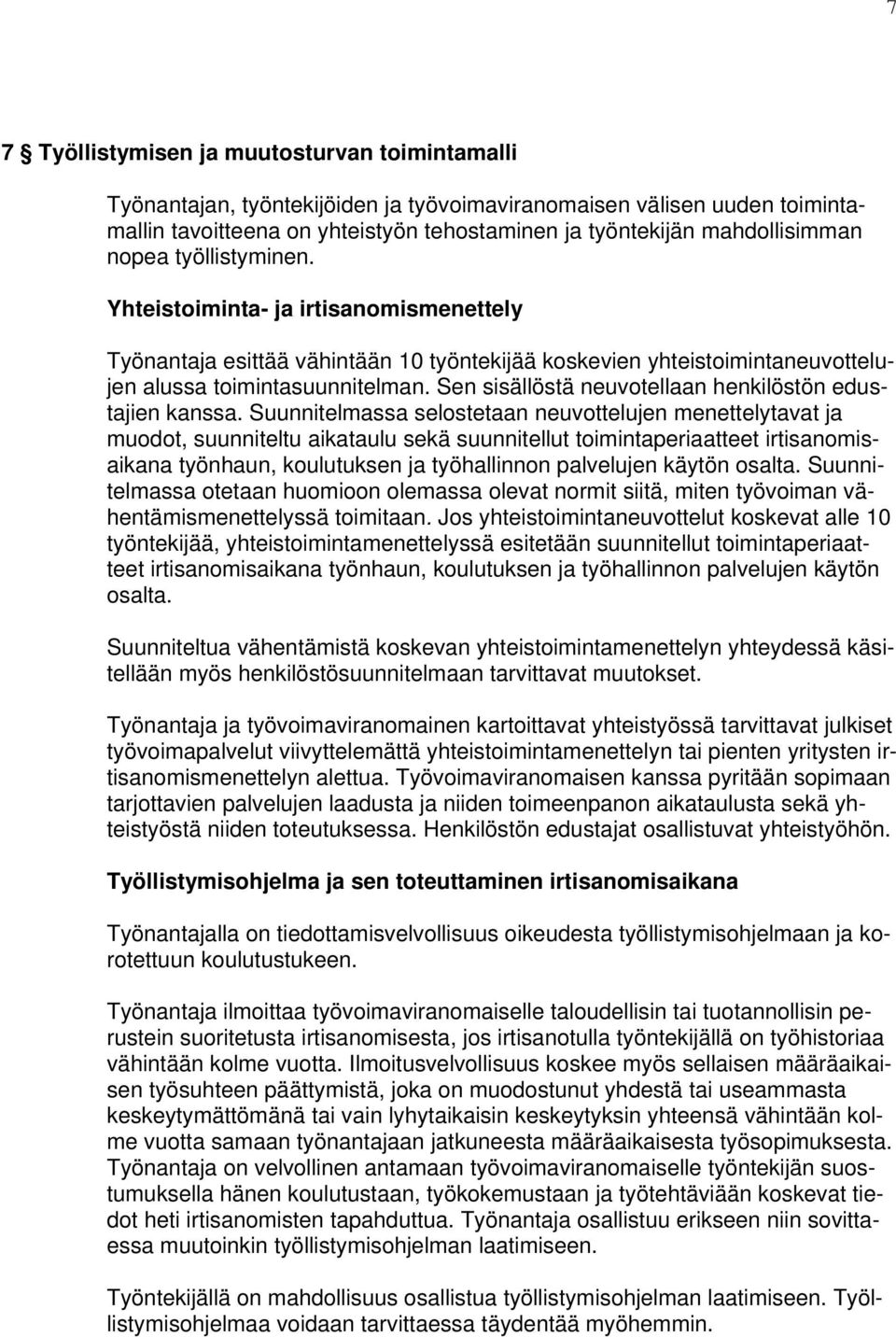 Sen sisällöstä neuvotellaan henkilöstön edustajien kanssa.