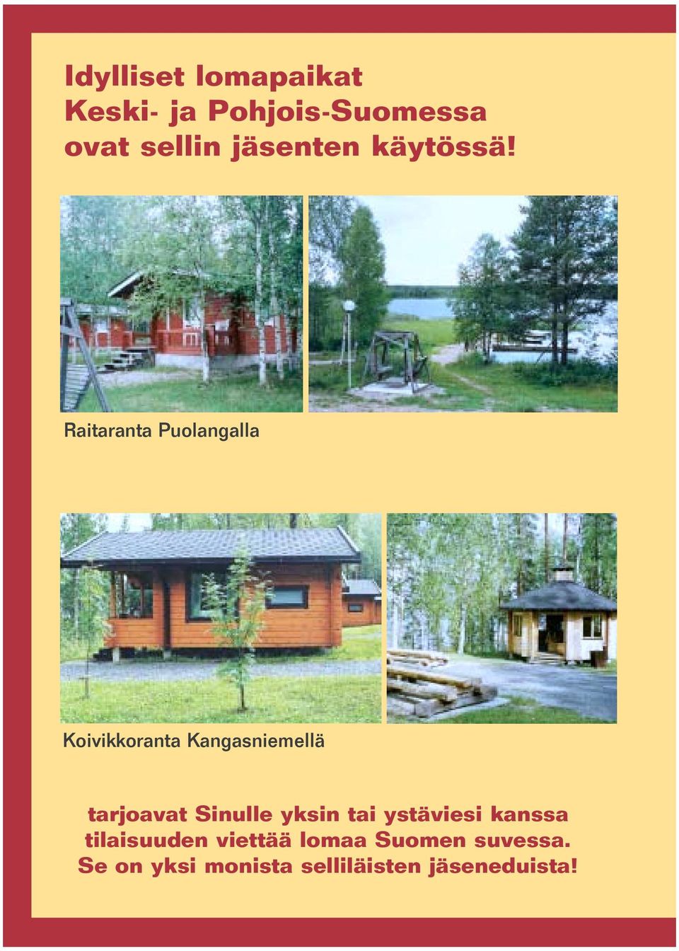 Raitaranta Puolangalla Koivikkoranta Kangasniemellä tarjoavat