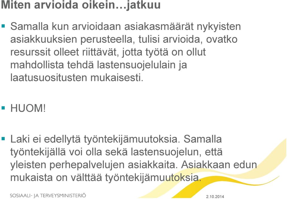 laatusuositusten mukaisesti. HUOM! Laki ei edellytä työntekijämuutoksia.