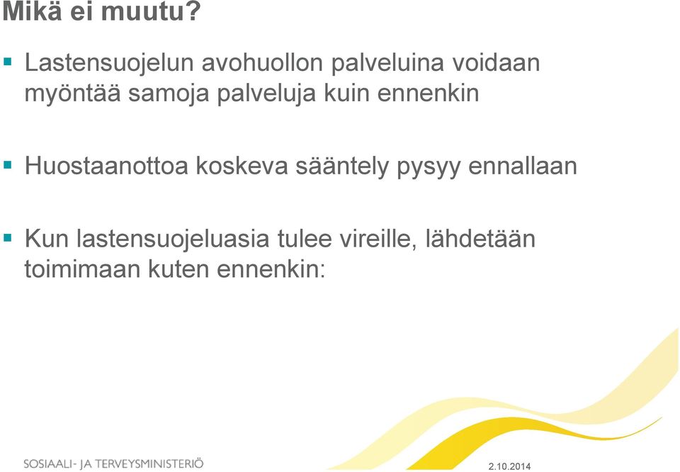 samoja palveluja kuin ennenkin Huostaanottoa koskeva