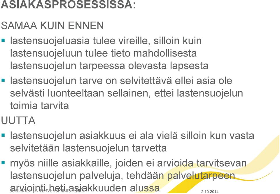 ettei lastensuojelun toimia tarvita UUTTA lastensuojelun asiakkuus ei ala vielä silloin kun vasta selvitetään lastensuojelun